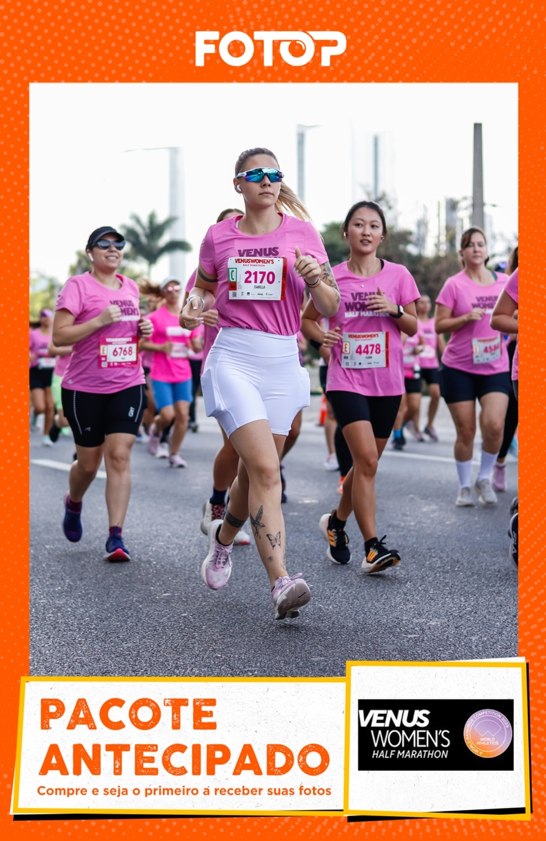   VENUS WOMEN'S HALF MARATHON 2025 - 5K E 10K - PACOTE ANTECIPADO DE FOTOS 